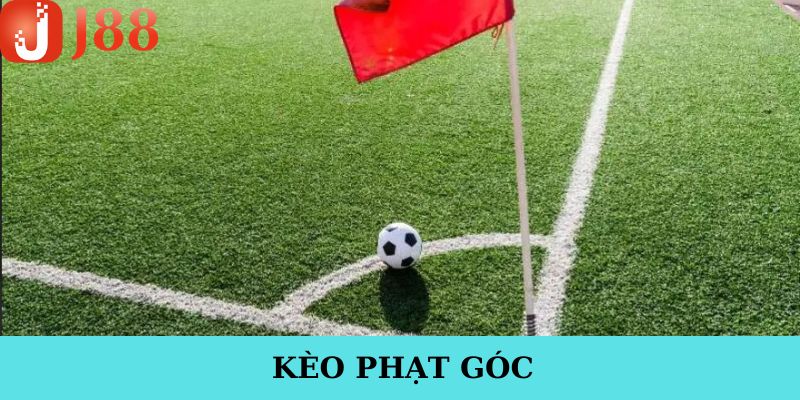 Kèo Phạt Góc Tại J88 - Bí Quyết Chơi Hiệu Quả Và Nhanh Thắng