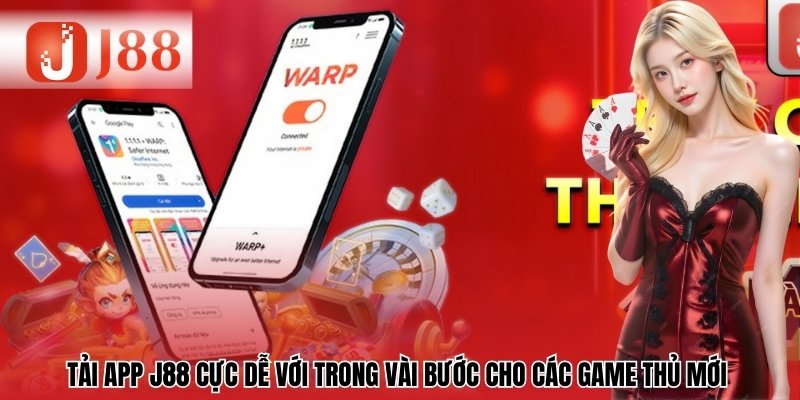 Tải App J88 Cực Dễ Với Trong Vài Bước Cho Các Game Thủ Mới